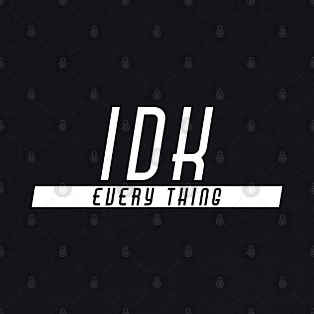 IDK Every Thing by Introvert